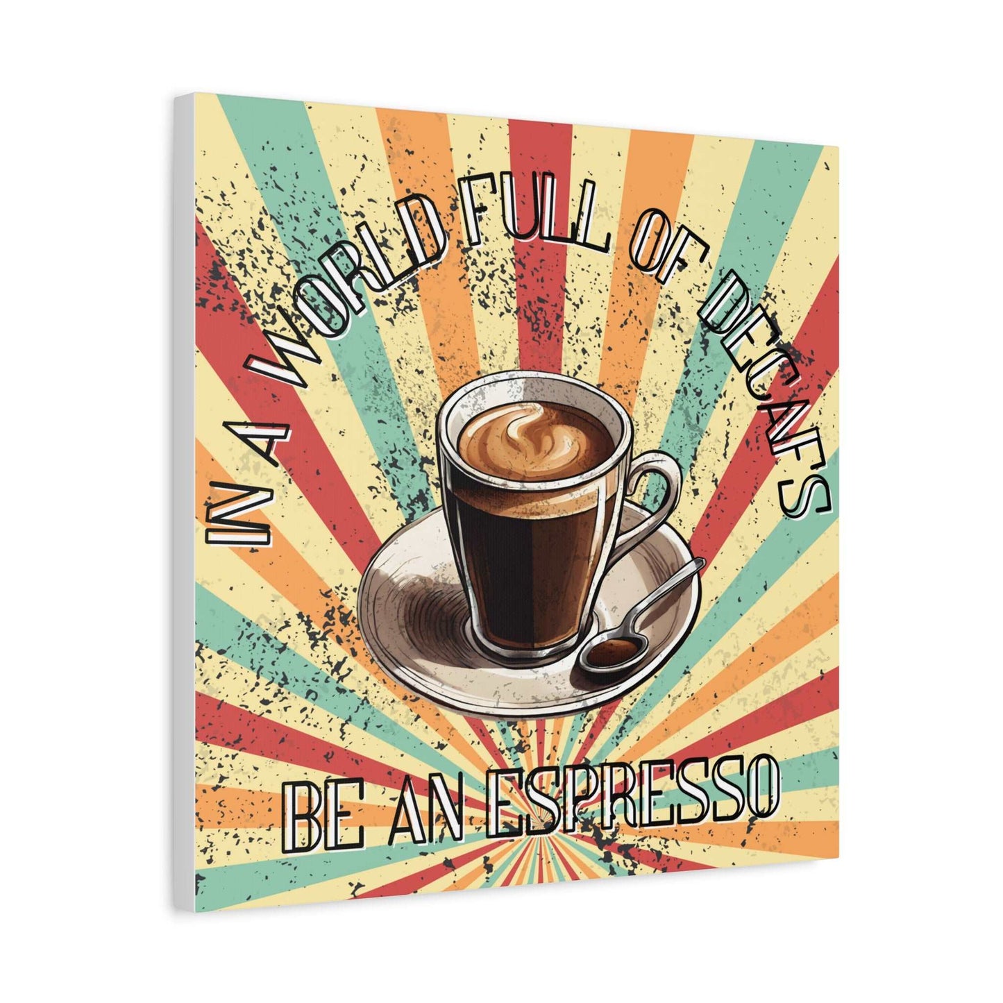 Be An Espresso Matte Canvas - Aurora Corner Shop