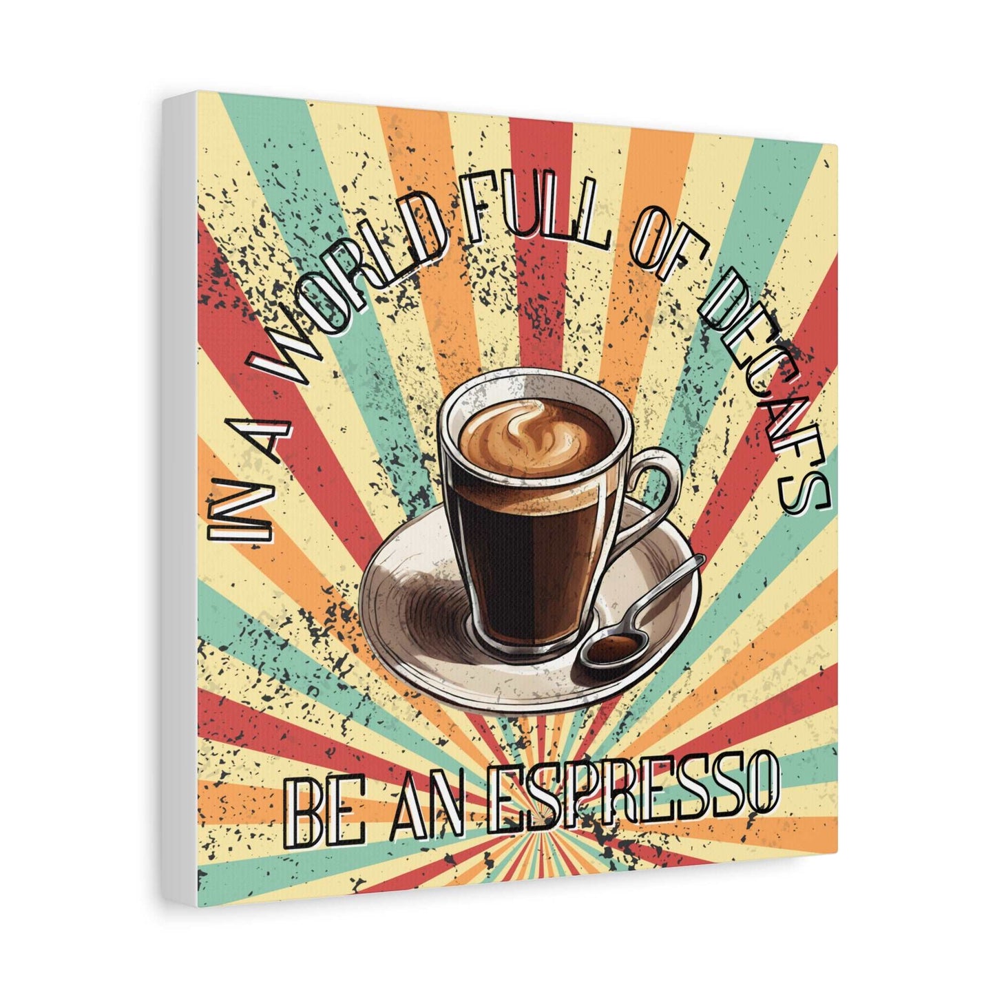 Be An Espresso Matte Canvas - Aurora Corner Shop