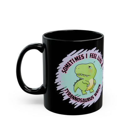 Tyrannosaurus wreck cute dino mug - Black Mug - funny mug - meme mug - funny gift - cute gift idea - t-rex coffee mug - sarcastic funny mug