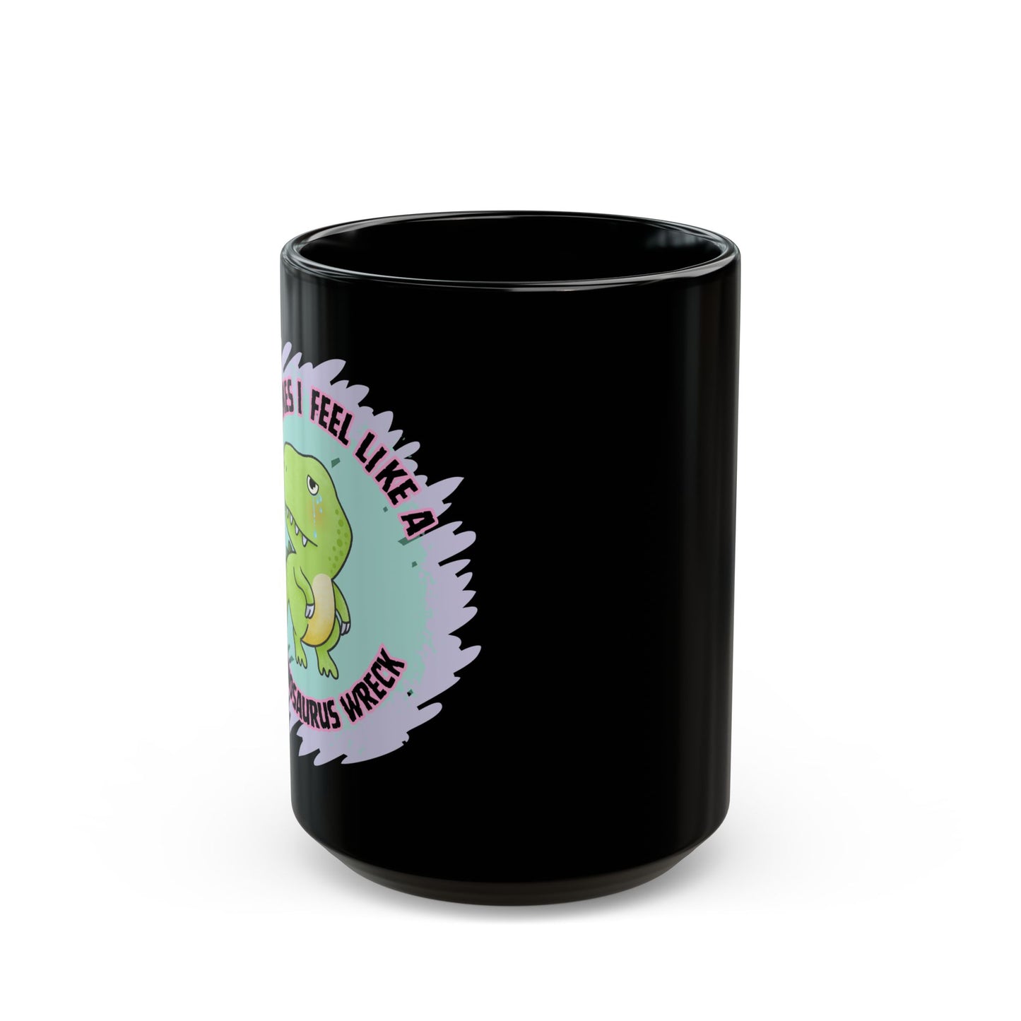 Tyrannosaurus wreck cute dino mug - Black Mug - funny mug - meme mug - funny gift - cute gift idea - t-rex coffee mug - sarcastic funny mug