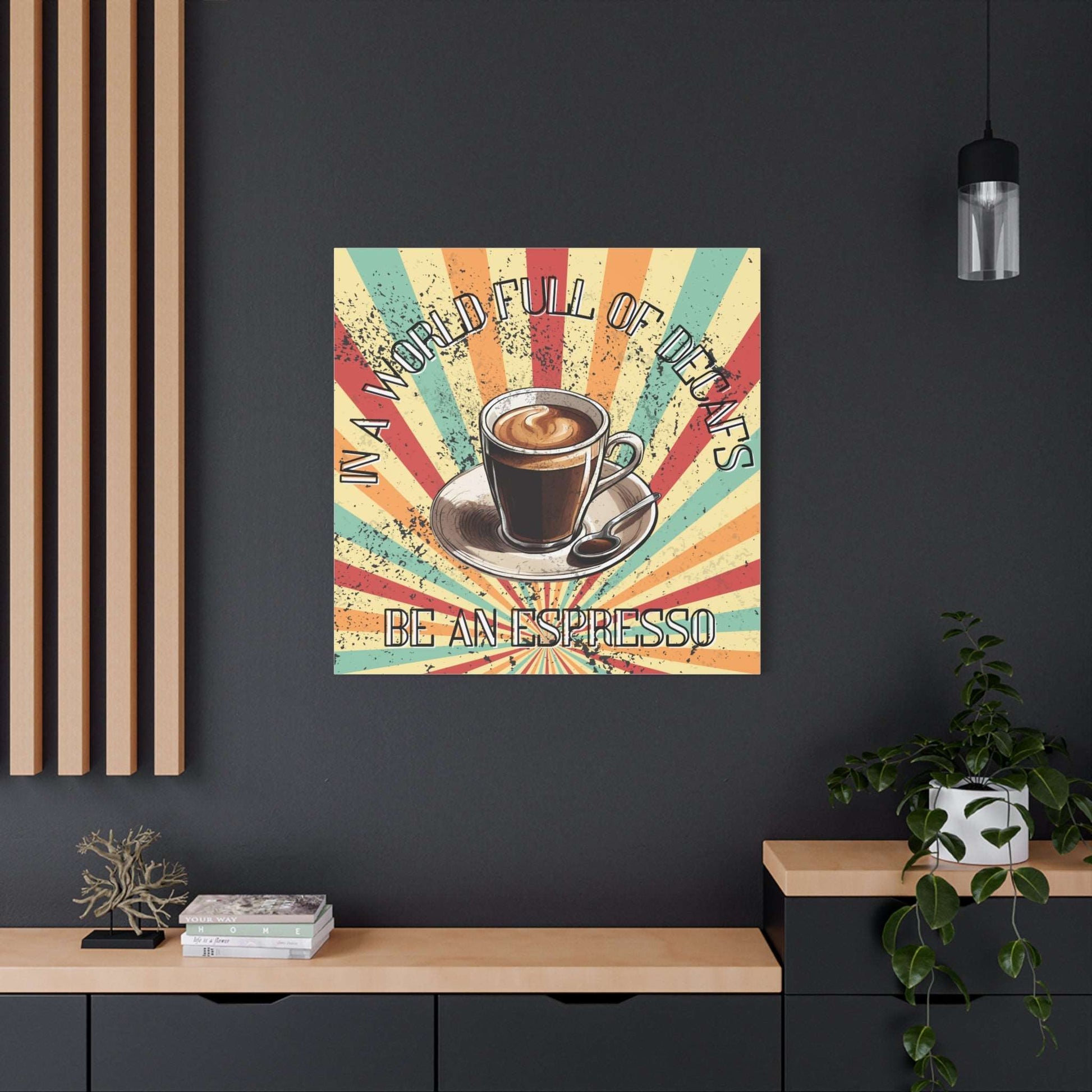 Be An Espresso Matte Canvas - Aurora Corner Shop